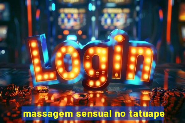 massagem sensual no tatuape